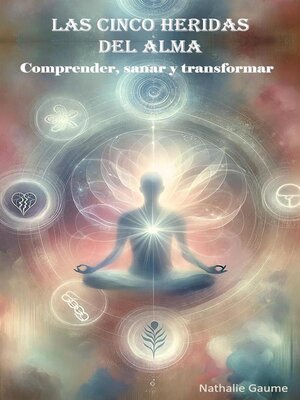cover image of Las cinco heridas del alma Comprender, sanar y transformar